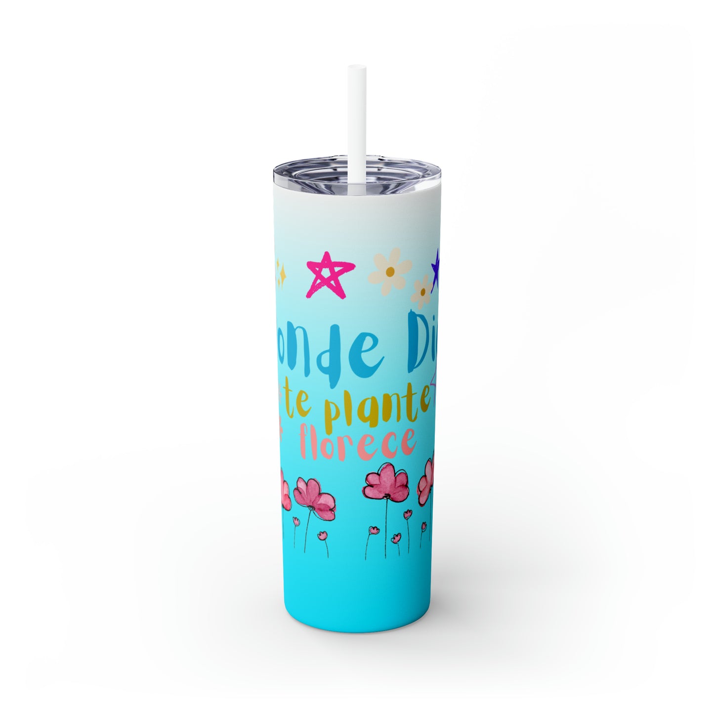 Estrellas en tus manos: Vaso Skinny 20 oz. Donde Dios te planta Florece